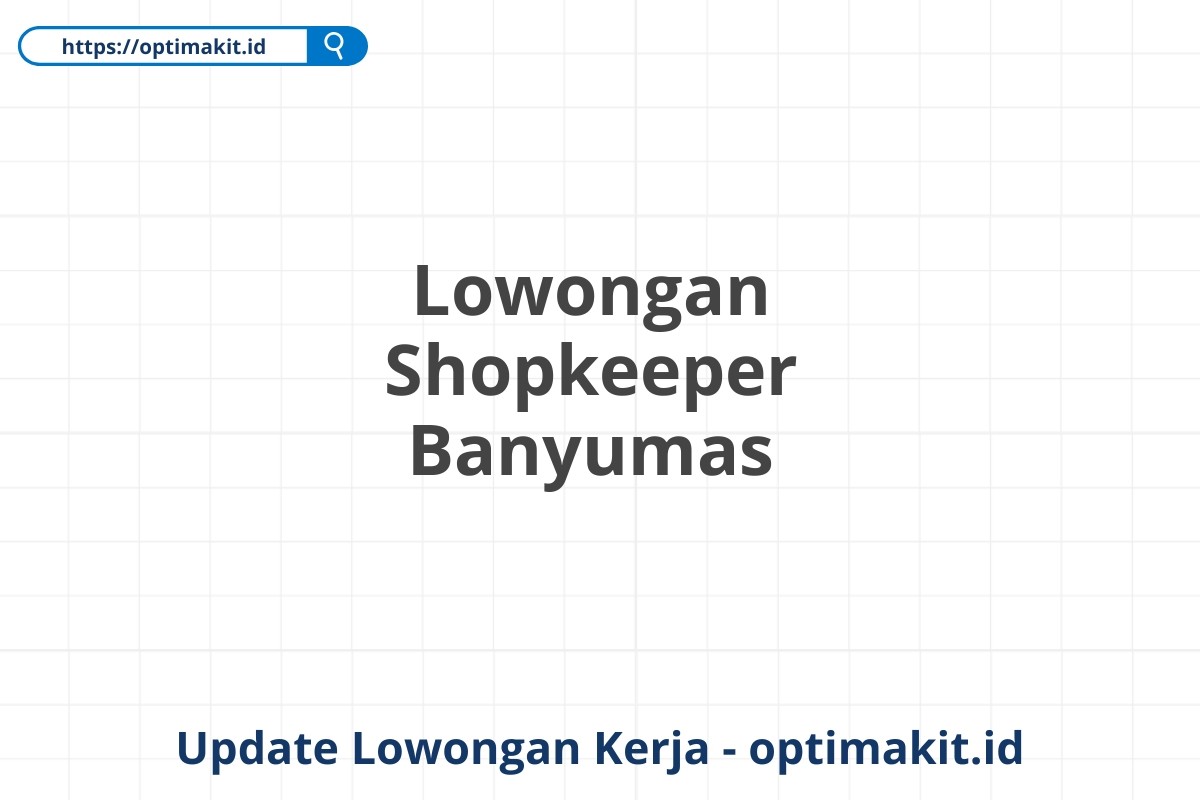 Lowongan Shopkeeper Banyumas