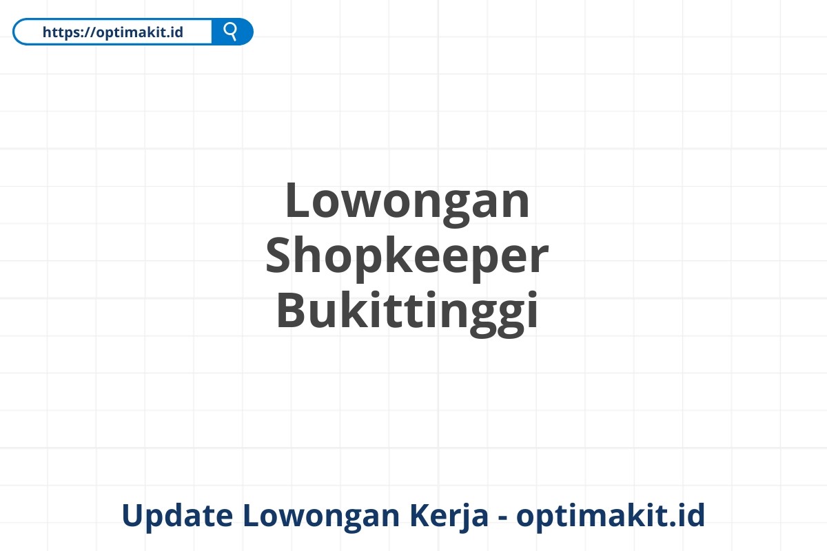 Lowongan Shopkeeper Bukittinggi