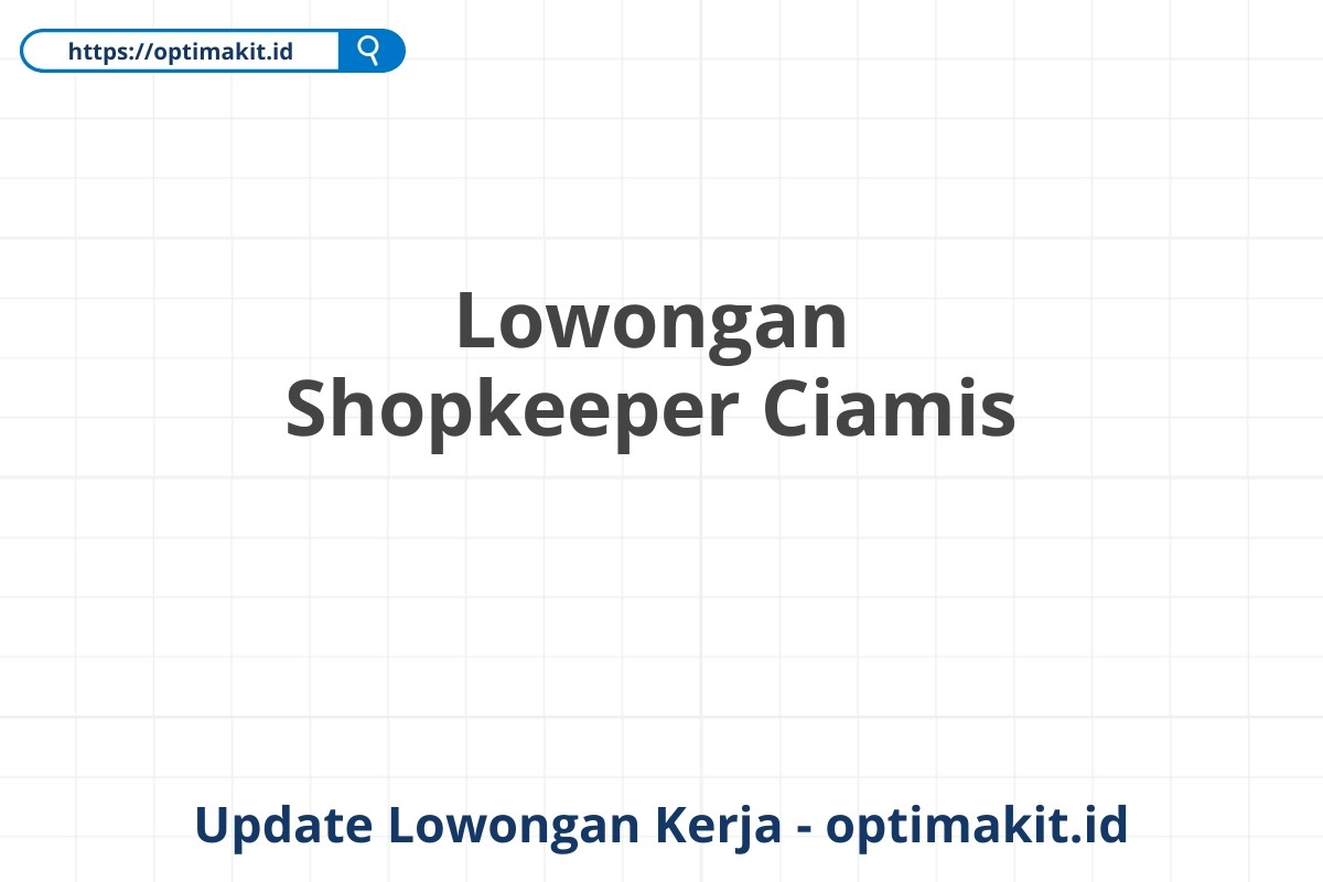 Lowongan Shopkeeper Ciamis