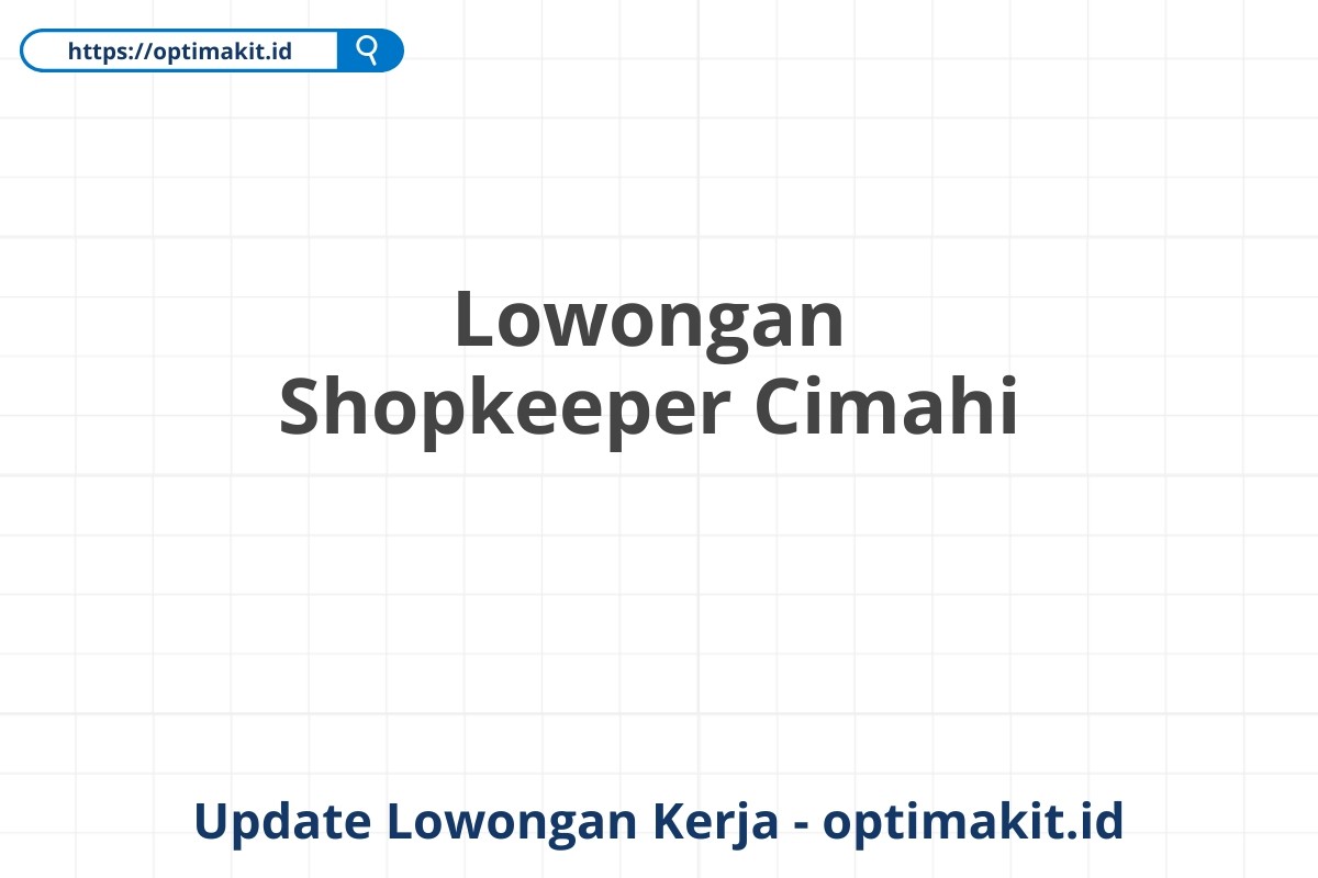 Lowongan Shopkeeper Cimahi