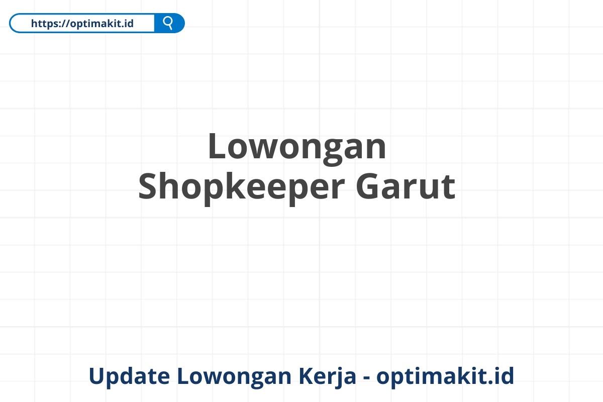 Lowongan Shopkeeper Garut